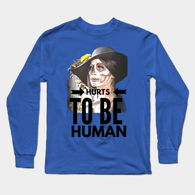 Hurts to be Human (painted face Girl) Long Sleeve T-Shirt by PersianFMts